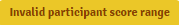 Invalid_Participant_Score_Range.png